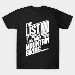 The list of things I like more than mountain biking funny sports mountain biking T-Shirt